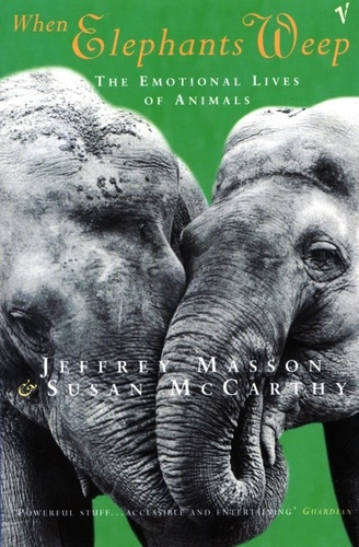 Jeffrey Masson et Susan McCarthy - When Elephants Weep - The Emotional Lives of Animals.