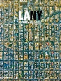 Jeffrey Milstein - LA NY - Aerial Photographs of Los Angeles and New York.