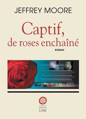 Captif, de roses enchainé