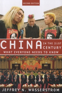 Jeffrey N. Wasserstrom - China in the 21st Century - What Everyone Needs to Know.