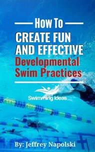 How to Create Fun and Effective Developmental Swim Practices
