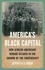 America's Black Capital. How African Americans Remade Atlanta in the Shadow of the Confederacy