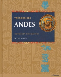 Jeffrey Quilter - Trésors des Andes - Histoire et civilisations.