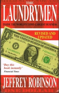 The Laundrymen - Inside Money Laundering, The World's Third Largest Business
