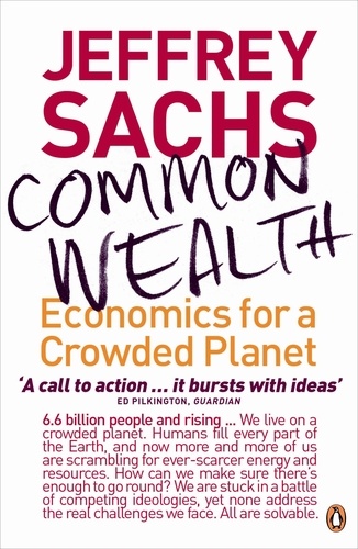Jeffrey Sachs - Common Wealth - Economics for a Crowded Planet.