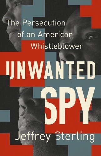 Unwanted Spy. The Persecution of an American Whistleblower