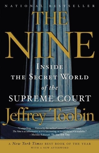 Jeffrey Toobin - The Nine: Inside the Secret World of the Supreme Court.