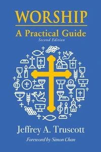 Worship: A Practical Guide (Second Edition)