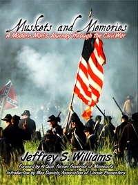  Jeffrey Williams - Muskets and Memories: A Modern Man's Journey through the Civil War.