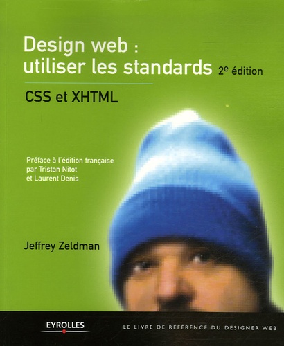 Jeffrey Zeldman - Design web : utiliser les standards - CSS et XHTML.