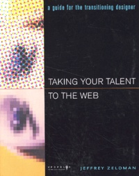 Jeffrey Zeldman - Taking Your Talent To The Web. A Guide For The Transitioning Designer.