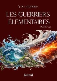 Les guerriers élémentaires - Tome 2