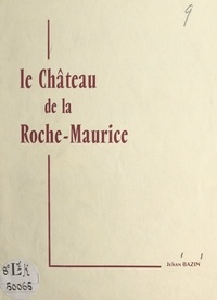 Jehan Bazin et  Diquélou - Le château de la Roche-Maurice.