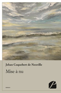 Jehan Coquebert de Neuville - Mise à nu.
