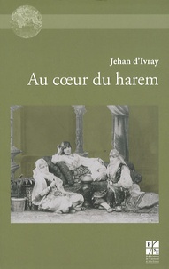Jehan d' Ivray - Au coeur du harem.