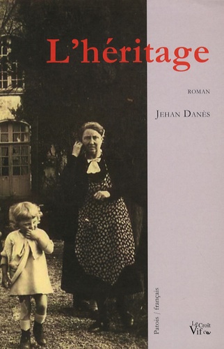 Jehan Danès - L'héritage - Edition patois-français.
