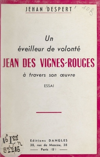 Un éveilleur de volonté : Jean des Vignes-Rouges à travers son œuvre