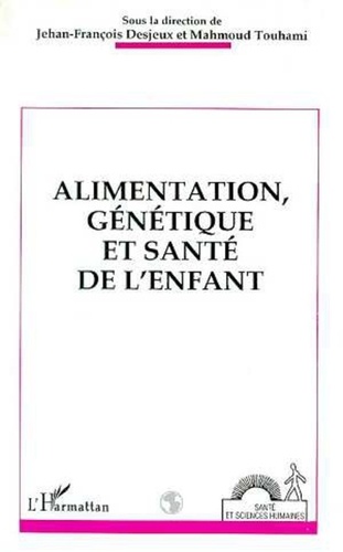 Jehan-François Desjeux et Mahmoud Touhami - Alimentation, génétique et santé de l'enfant.