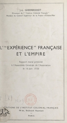L'expérience française et l'Empire. Rapport moral présenté à l'Assemblée Générale de l'Association, le 16 juin 1936