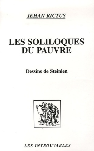 Jehan Rictus - Les Soliloques du Pauvre - Suivie de La Charlotte et "Jasante" de la Vieille.