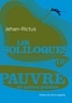 Jehan Rictus - Les soliloques du pauvre - Et autres poèmes.