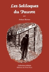 Jehan Rictus - Les Soliloques du Pauvre.
