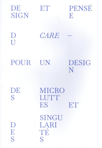 Jehanne Dautrey - Design et pensée du care - Pour un design des microluttes et des singularités.