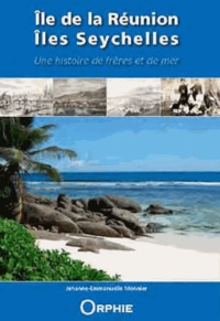 Jehanne-Emmanuelle Monnier - Ile de la Réunion, îles Seychelles - Une histoire de frères et de mer.