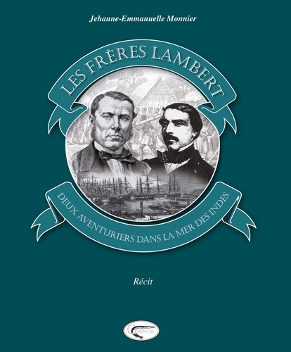 Jehanne-Emmanuelle Monnier - Les Frères Lambert - Deux aventuriers dans la Mer des Indes.