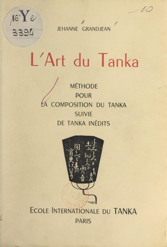 L'art du Tanka. Méthode pour la composition du Tanka, suivie de Tankas inédits