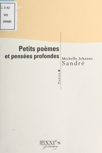 Jehanne Sandré - Petits poèmes et pensées profondes.