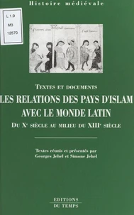 Les relations des pays d'Islam avec le monde Latin, du Xème siècle au milieu du XIIIème siècle.