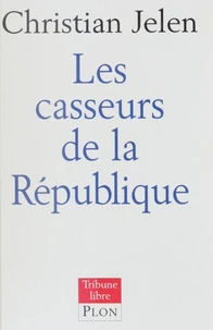Les casseurs de la République