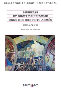 Jelena Aparac - Business et droit de l'Homme dans des conflits armés.