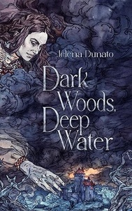  Jelena Dunato - Dark Woods, Deep Water.