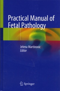 Jelena Martinovic - Practical Manual of Fetal Pathology.