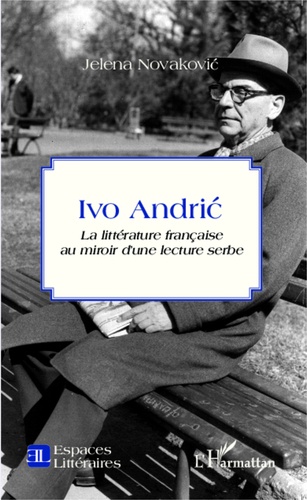 Ivo Andric. La littérature française au miroir d'une lecture serbe