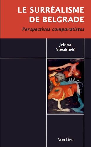 Jelena Novakovic - Le surrealisme de belgrade - Perspectives comparatistes.