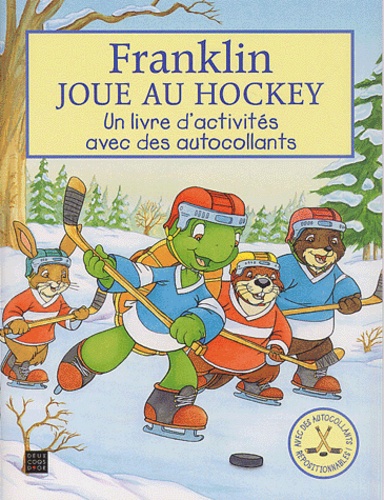 Jelena Sisic et Sean Jeffrey - Franklin Joue Au Hockey. Un Livre D'Activites Avec Des Autocollants.