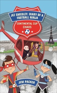 Jem Packer et Gareth Conway - Reading Planet - Jez Smedley: Diary of a Football Ninja: Continental Cup Chaos - Level 7: Fiction (Saturn).