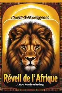 Réveil de l'Afrique. Un cri de renaissance