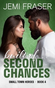  Jemi Fraser - Built Of Second Chances - Small Town Heroes Romance, #4.