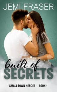  Jemi Fraser - Built Of Secrets - Small Town Heroes Romance, #1.