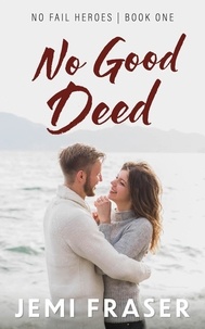  Jemi Fraser - No Good Deed: A Small-Town Romantic Suspense Novel - No Fail Heroes, #1.