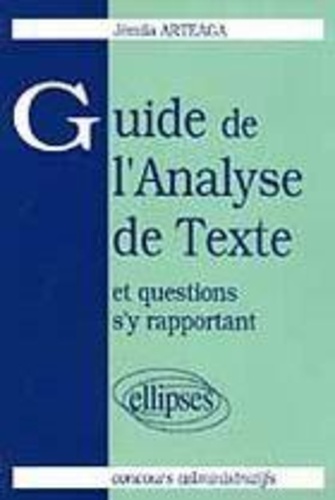 Jémila Arteaga - Guide de l'analyse de texte et questions s'y rapportant - Concours administratifs.