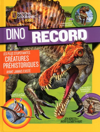 Jen Agresta et Avery Elizabeth Hurt - Dino record - Les plus stupéfiantes créatures préhistoriques ayant jamais existé.