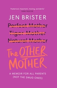 Jen Brister - The Other Mother - A wickedly honest parenting tale for every kind of family.