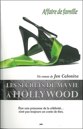 Jen Calonita - Les secrets de ma vie à Hollywood Tome 3 : Affaire de famille.