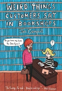 Jen Campbell - Weird Things Customers Say in Bookshops.