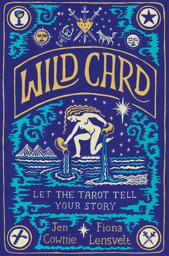 Jen Cownie et Fiona Lensvelt - Wild Card - Let the Tarot Tell Your Story.